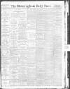 Birmingham Daily Post Friday 02 March 1917 Page 1