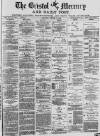 Bristol Mercury Thursday 17 October 1878 Page 1