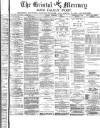 Bristol Mercury Friday 07 February 1879 Page 1