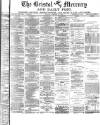 Bristol Mercury Tuesday 25 February 1879 Page 1