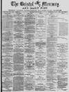 Bristol Mercury Thursday 29 July 1880 Page 1