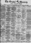 Bristol Mercury Wednesday 18 August 1880 Page 1