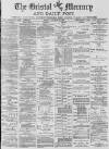 Bristol Mercury Friday 10 November 1882 Page 1