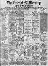 Bristol Mercury Thursday 14 December 1882 Page 1