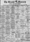 Bristol Mercury Monday 18 December 1882 Page 1
