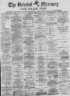 Bristol Mercury Wednesday 07 March 1883 Page 1