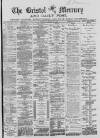Bristol Mercury Thursday 22 March 1883 Page 1