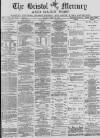 Bristol Mercury Monday 23 April 1883 Page 1