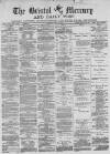 Bristol Mercury Tuesday 01 May 1883 Page 1