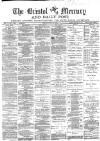 Bristol Mercury Tuesday 10 July 1883 Page 1