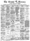 Bristol Mercury Friday 25 January 1884 Page 1