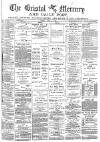Bristol Mercury Friday 11 April 1884 Page 1