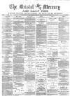 Bristol Mercury Wednesday 23 April 1884 Page 1