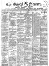 Bristol Mercury Wednesday 16 December 1885 Page 1