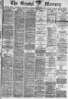 Bristol Mercury Friday 25 July 1890 Page 1