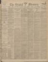 Bristol Mercury Thursday 12 January 1899 Page 1