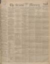 Bristol Mercury Wednesday 19 July 1899 Page 1
