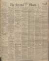 Bristol Mercury Thursday 20 July 1899 Page 1