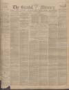Bristol Mercury Monday 04 September 1899 Page 1