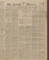 Bristol Mercury Wednesday 20 September 1899 Page 1