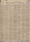 Bristol Mercury Saturday 21 October 1899 Page 1