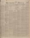 Bristol Mercury Tuesday 31 October 1899 Page 1