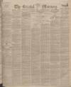 Bristol Mercury Wednesday 01 November 1899 Page 1