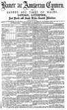 Baner ac Amserau Cymru Saturday 08 August 1885 Page 1