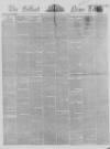 Belfast News-Letter Friday 07 April 1854 Page 1