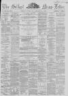Belfast News-Letter Thursday 19 January 1860 Page 1