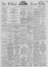 Belfast News-Letter Saturday 18 February 1860 Page 1