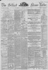 Belfast News-Letter Saturday 07 April 1860 Page 1