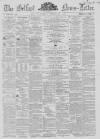 Belfast News-Letter Monday 29 October 1860 Page 1