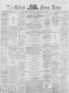 Belfast News-Letter Wednesday 15 February 1865 Page 1