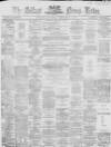 Belfast News-Letter Saturday 18 February 1865 Page 1