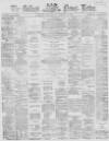 Belfast News-Letter Wednesday 08 March 1865 Page 1