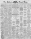 Belfast News-Letter Thursday 20 April 1865 Page 1