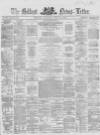 Belfast News-Letter Saturday 22 April 1865 Page 1