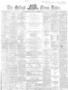Belfast News-Letter Tuesday 01 October 1867 Page 1