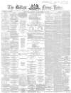 Belfast News-Letter Friday 15 November 1867 Page 1