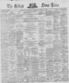 Belfast News-Letter Saturday 11 April 1868 Page 1