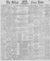 Belfast News-Letter Thursday 12 August 1869 Page 1