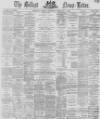 Belfast News-Letter Tuesday 01 February 1870 Page 1