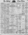 Belfast News-Letter Friday 01 April 1870 Page 1