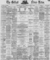 Belfast News-Letter Saturday 02 April 1870 Page 1