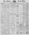 Belfast News-Letter Monday 11 April 1870 Page 1