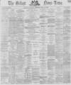 Belfast News-Letter Monday 25 July 1870 Page 1