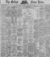 Belfast News-Letter Thursday 29 February 1872 Page 1