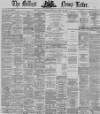 Belfast News-Letter Saturday 27 April 1872 Page 1