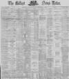 Belfast News-Letter Tuesday 03 December 1872 Page 1